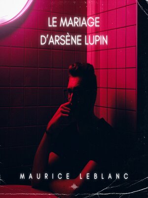 cover image of Le Mariage d'Arsène Lupin